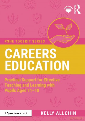 Careers Education: Practical Support for Effective Teaching and Learning with Pupils Aged 11-18 (PSHE Toolkits) - Allchin Kelly [KSIĄŻKA]