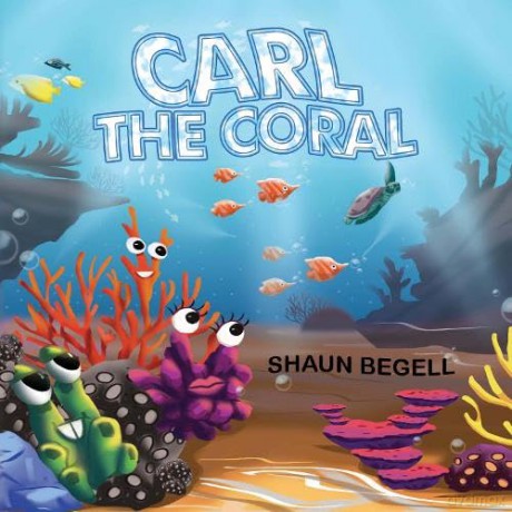 Carl the Coral - Shaun Begell [KSIĄŻKA]