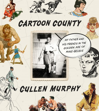 Cartoon County: My Father and His Friends in the Golden Age of Make-Believe - Cullen Murphy [KSIĄŻKA]