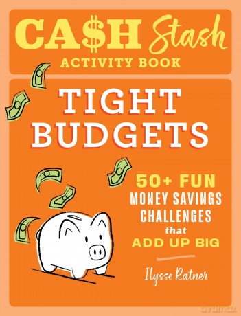 Cash Stash Activity Book: Tight Budgets: 50+ Fun Money Savings Challenges That Add Up Big (Money Savings Challenge Activities) - Ilysse Ratner [KSIĄŻKA]