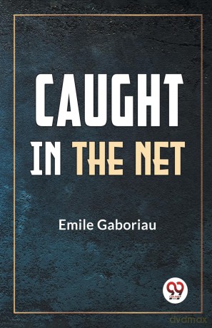Caught in the Net - Emile Gaboriau [KSIĄŻKA]