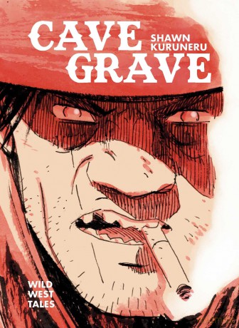 Cave Grave: Wild West Tales - Shawn Kuruneru [KSIĄŻKA]