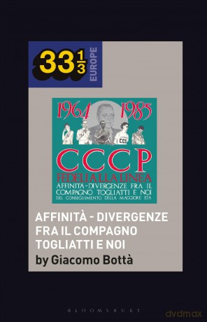 CCCP - Fedeli Alla Linea's Affinita - Divergenze Fra Il Compagno Togliatti e Noi (33 1/3 Europe) - Giacomo Bott [KSIĄŻKA]