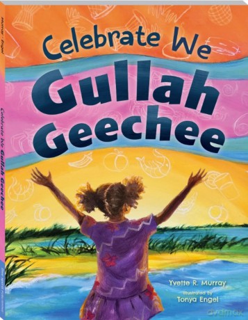 Celebrate We Gullah Geechee: A Kids' Look at the Gullah Geechee Cultural Heritage Corridor - Yvette R. Murray [KSIĄŻKA]