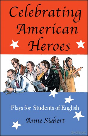 Celebrating American Heroes: Plays for Students of English - Siebert [KSIĄŻKA]