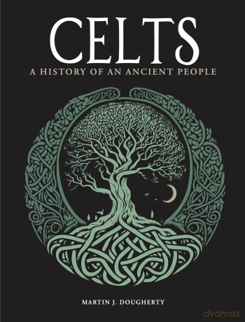 Celts: A History of an Ancient People (Dark History) - Martin J Dougherty [KSIĄŻKA]