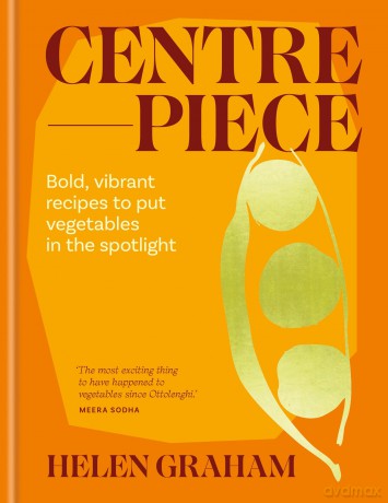 Centrepiece: Bold, vibrant recipes to put vegetables in the spotlight - Helen Graham [KSIĄŻKA]