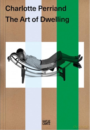 Charlotte Perriand. The Art of Dwelling: Exhibition Catalogue | English Edition - Jacques Barsac [KSIĄŻKA]