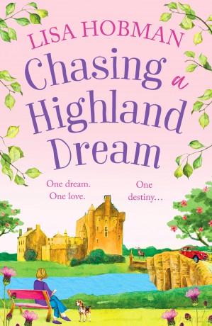 Chasing a Highland Dream: An escapist, feel-good read from Lisa Hobman (The Scottish Highland series, 2) - Lisa Hobman [KSIĄŻKA]