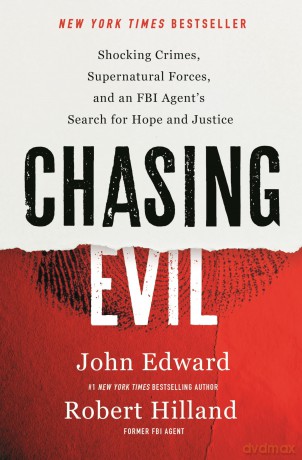 Chasing Evil: Shocking Crimes, Supernatural Forces, and an FBI Agent's Search for Hope and Justice - John Edward [KSIĄŻKA]