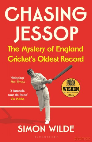 Chasing Jessop: The Mystery of England Cricket's Oldest Record - Simon Wilde [KSIĄŻKA]