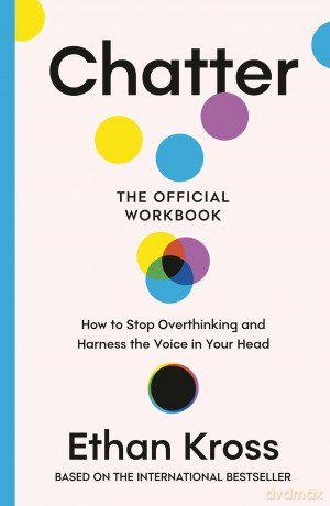 Chatter: The Official Workbook: How to Stop Overthinking and Harness the Voice in Your Head - Unknown [KSIĄŻKA]