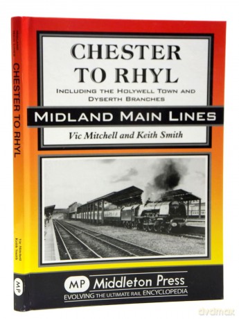 Chester to Rhyl: Including the Holywell Town and Dyserth Branches (Midland Main Line) - Vic Mitchell [KSIĄŻKA]