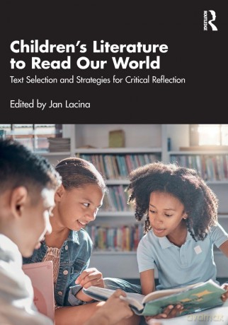Children's Literature to Read Our World: Text Selection and Strategies for Critical Reflection - Lacina Jan [KSIĄŻKA]