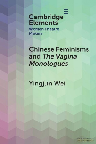 Chinese Feminisms and The Vagina Monologues (Elements in Women Theatre Makers) - Wei Yingjun [KSIĄŻKA]