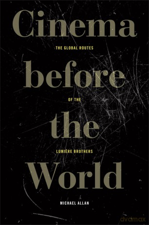 Cinema Before the World: The Global Routes of the Lumiere Brothers - Michael Allan [KSIĄŻKA]