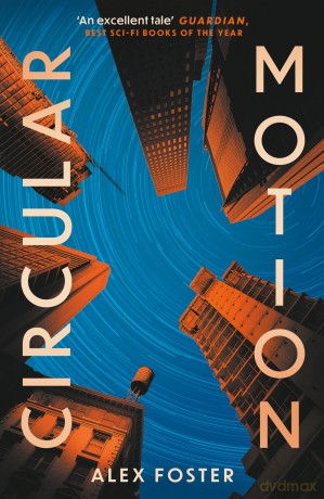 Circular Motion: One of The Guardian's Best Sci-Fi Books for 2025 - Alex Foster [KSIĄŻKA]