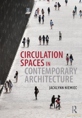 Circulation Spaces in Contemporary Architecture - Niemiec Jacklynn [KSIĄŻKA]