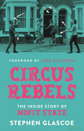 Circus Rebels: The inside story of NoFit State - Stephen Glascoe [KSIĄŻKA]