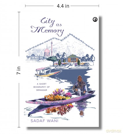 City as Memory: A Short Biography of Srinagar - Sadaf Wani [KSIĄŻKA]