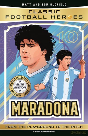 Classic Football Heroes: Maradona (Elite Edition): Features a special collector's card, free eBook and free audio download! - Matt Oldfield [KSIĄŻKA]