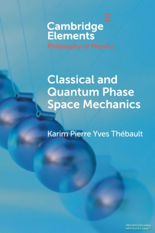 Classical and Quantum Phase Space Mechanics (Elements in the Philosophy of Physics) - Th Karim Pierre Yve [KSIĄŻKA]