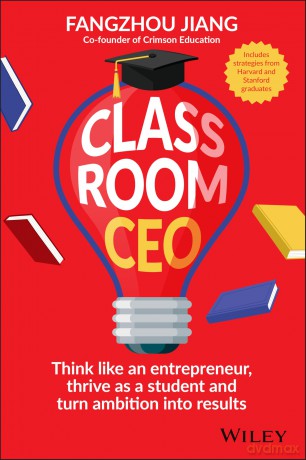Classroom CEO: Think Like an Entrepreneur, Thrive as a Student and Turn Ambition into Results - Fangzhou Jiang [KSIĄŻKA]