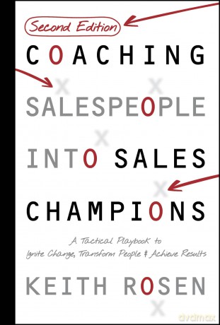 Coaching Salespeople Into Sales Champions: A Tactical Playbook to Ignite Change, Transform People, and Achieve Results - Keith Rosen [KSIĄŻKA]