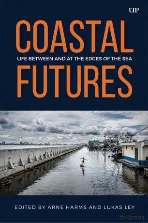 Coastal Futures: Life Between and at the Edges of the Sea (Anthropological Horizons) - Arne Harms [KSIĄŻKA]
