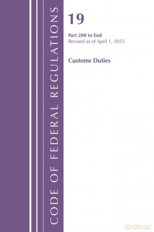 Code of Federal Regulations, Title 19 Customs Duties 200 - End, Revised as of January 2024 [KSIĄŻKA]