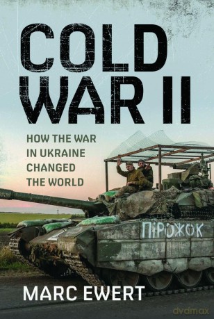 Cold War II: How the War in Ukraine Changed the World - Marc Ewert [KSIĄŻKA]