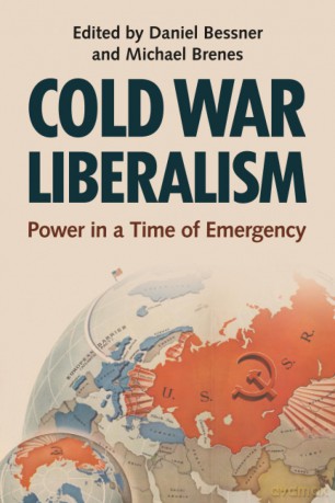 Cold War Liberalism: Power in a Time of Emergency (Military, War, and Society in Modern American History) - Edited By Daniel Bes [KSIĄŻKA]