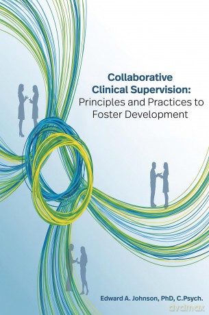 Collaborative Clinical Supervision: Principles and Practices to Foster Development - Edward Johnson [KSIĄŻKA]