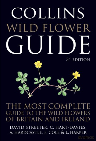 Collins Wild Flower Guide: The Most Complete Guide to the Wild Flowers of Britain and Ireland - C Et Al Hart-Davis [KSIĄŻKA]