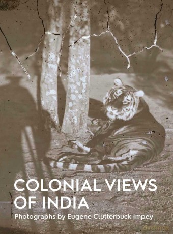 Colonial Views of India: Photographs by Eugene Clutterbuck Impey - Mal Kumbera Landrus [KSIĄŻKA]