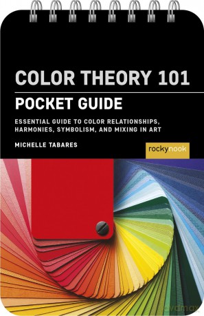 Color Theory 101: Pocket Guide.: Essential Guide to Color Relationships, Symbolism, and Mixing for Artists (Pocket Guide Series for Artists) - Michelle Tabares [KSIĄŻKA]