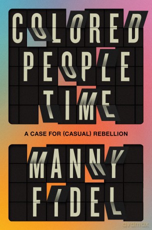 Colored People Time: A Case for (Casual) Rebellion - Manny Fidel [KSIĄŻKA]