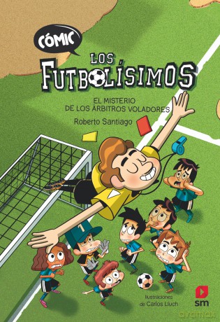 Comic Los Futbolisimos 1: El misterio de los arbitros voladores - Roberto Santiago [KOMIKS]