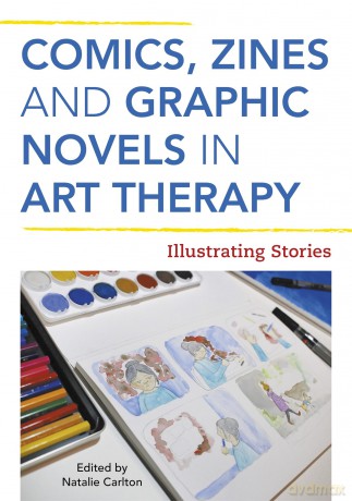 Comics, Zines, and Graphic Novels in Art Therapy: Illustrating Stories - Nr (Ed) Carlton [KSIĄŻKA]