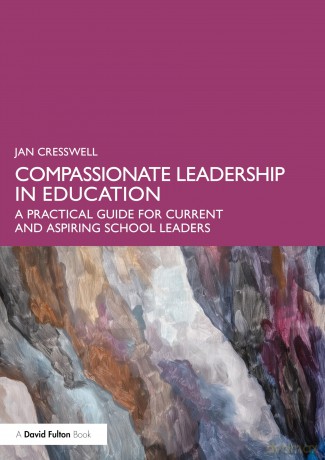 Compassionate Leadership in Education: A Practical Guide for Current and Aspiring School Leaders - Cresswell Jan [KSIĄŻKA]