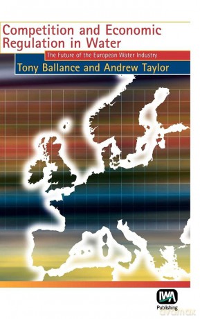 Competition and Economic Regulation in Water - T. Ballance [KSIĄŻKA]