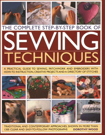 Complete Step-by-step Book of Sewing Techniques: A Practical Guide to Sewing, Patchwork and Embroidery Shown in More Than 1200 Step-By-Step Photographs [KSIĄŻKA]