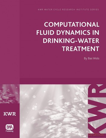 Computational Fluid Dynamics in Drinking Water Treatment (KWR Watercycle Research Institute Series) - Bas Wols [KSIĄŻKA]