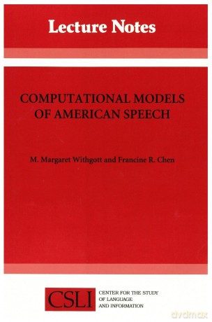 Computational Models of American Speech: Volume 32 (Center for the Study of Language and Information Publication Lecture Notes) - M. Margaret Withgott [KSIĄŻKA]