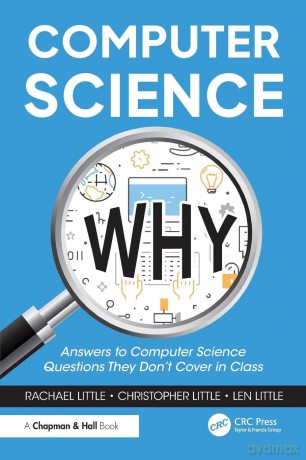 Computer Science Why: Answers to Computer Science Questions They Don't Cover in Class - Little Rachael [KSIĄŻKA]