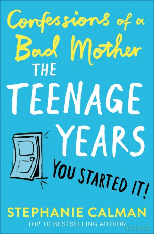 Confessions of a Bad Mother: The Teenage Years - Calman Stephanie [KSIĄŻKA]