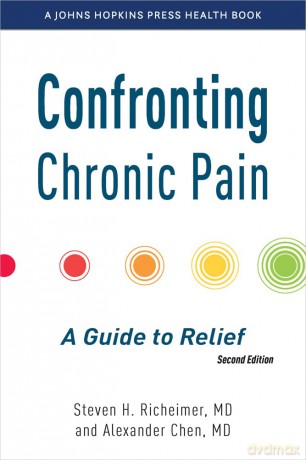 Confronting Chronic Pain: A Guide to Relief (A Johns Hopkins Press Health Book) - Steven H. Richeimer [KSIĄŻKA]