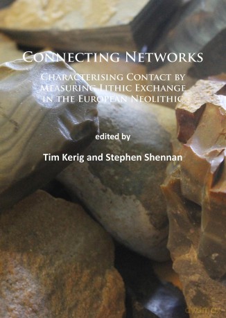 Connecting Networks: Characterising Contact by Measuring Lithic Exchange in the European Neolithic - Tim Kerig [KSIĄŻKA]