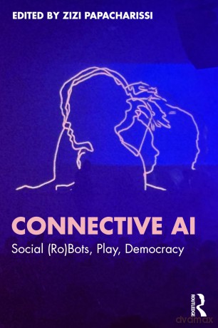 Connective AI: Social (Ro)Bots, Play, Democracy - Papacharissi Zizi [KSIĄŻKA]