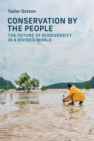 Conservation by the People: The Future of Biodiversity in a Divided World - Taylor Dotson [KSIĄŻKA]